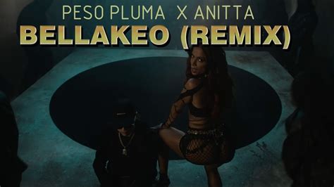 Peso Pluma Anitta BELLAKEO Remix Video Oficial Remix By