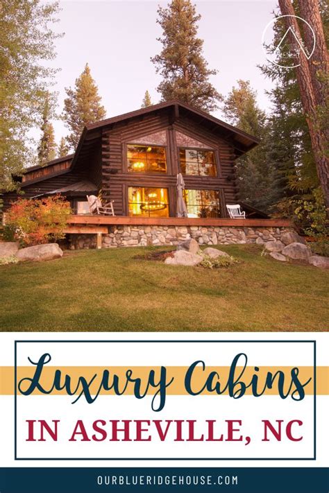 10 Luxury Cabins in Asheville NC | Mountain Cabin Rentals - Our Blue ...