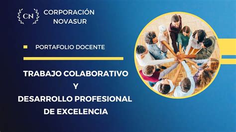 Trabajo Colaborativo Y Desarrollo Profesional De Excelencia