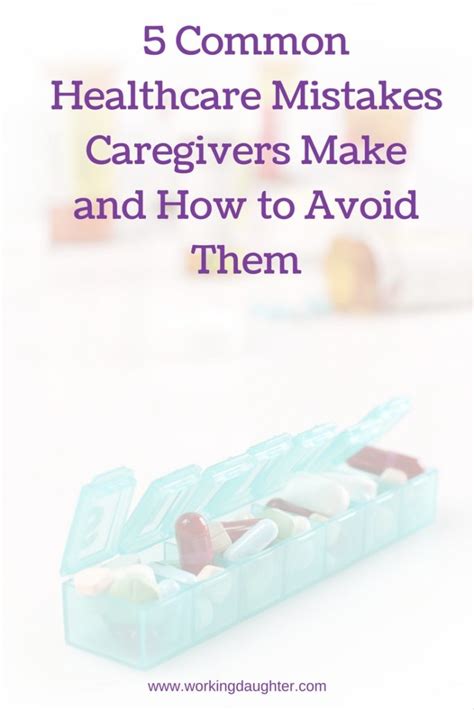 5 Common Healthcare Mistakes Caregivers Make And How To Avoid Them