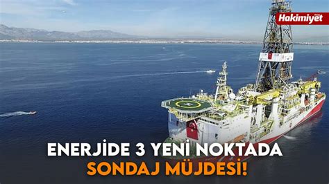 Enerjide 3 Yeni Noktada Sondaj Müjdesi