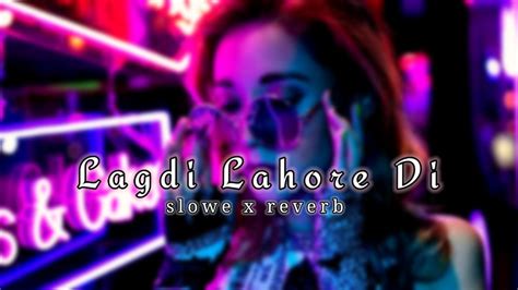 Lagdi Lahore Di Slowed And Reverb By Effect Songs Slowedandreverb