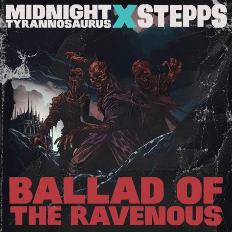 Midnight Tyrannosaurus Stepps Ballad Of The Ravenous Lyrics