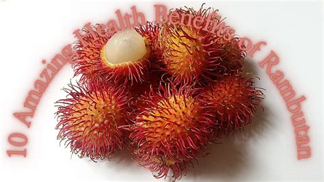 10 Amazing Health Benefits Of Rambutan YouTube