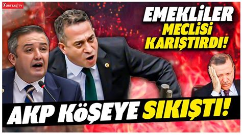 Muhalefet Emekliler I In Akp Yi S K T Rmaya Devam Ediyor Mecliste Tam