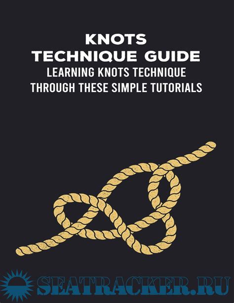 Knots Technique Guide Learning Knots Technique Through These Simple