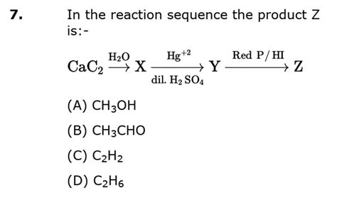 In The Reaction Sequence The Product Z Is Cac2 H2 O X Dil H2 So4 Hg 2