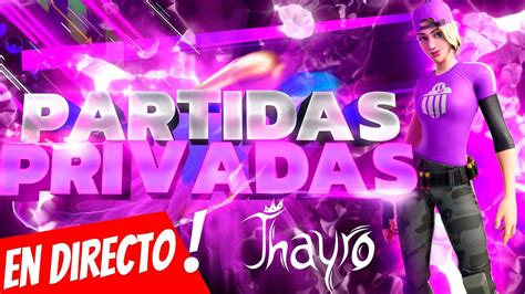 DIRECTO FORTNITE EVENTO FINAL AHORA JUGANDO PARTIDAS PRIVADAS