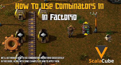 How To Use Combinators In Factorio Scalacube