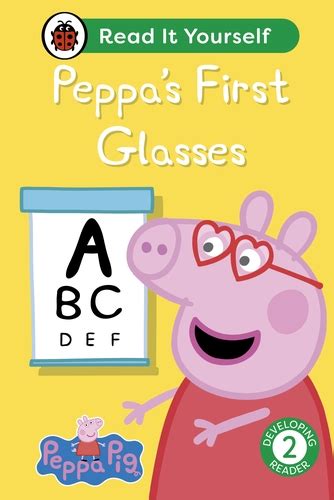 Peppa Pig Peppa S First Glasses Read It Yourself Level Developing