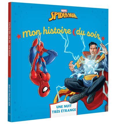 Spider Man Spider Man Mon Histoire Du Soir Une Nuit Tr S Trange