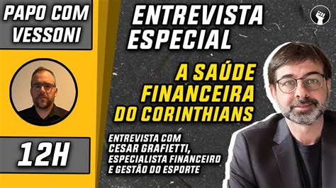 Cesar Grafietti esmiuça a atual situação financeira do Corinthians e