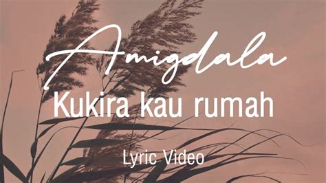 Lyric Video Amigdala Kukira Kau Rumah YouTube