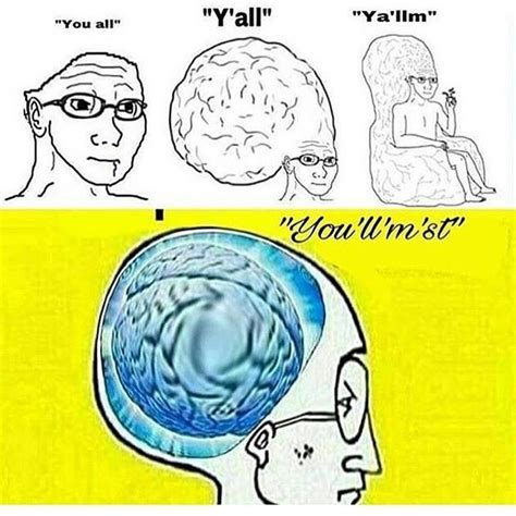 Youllmst Whomst Know Your Meme