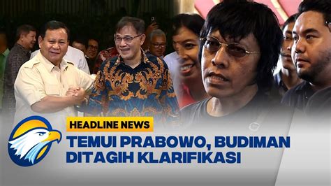 Menanti Klarifikasi Budiman Pasca Bertemu Prabowo Youtube