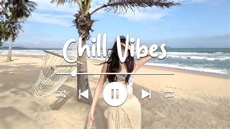 Chill Vibes ~ A Playlist That Makes You Feel Positive When You Listen To It 🍀 Morning Songs