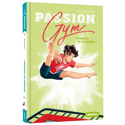 Amazonfr Passion Gym Champion De Trampoline Tome 4 Baussier