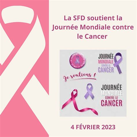 SFD La SFD soutient la Journée Mondiale contre le Cancer