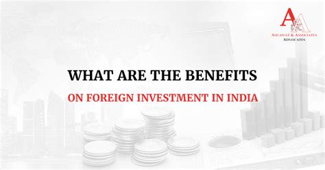 Benefits Of Foreign Direct Investment In India Ahlawat Associates