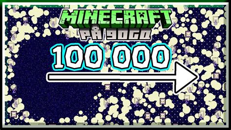 100 000 BLOCK UT Minecraft på 90gQ S2 A19 YouTube