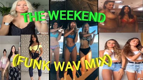 The Weekend Tiktok Compilation Funk Wav Remix YouTube