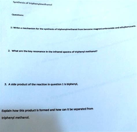 SOLVED: Synthesis of triphenylmethanol Questions: etnylbcnzo4le Write mechanism for thc ...