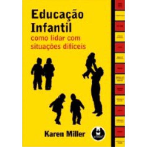 Educacao Infantil Como Lidar C Situacoes Dificeis