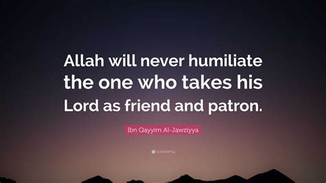 Ibn Qayyim Al Jawziyya Quote Allah Will Never Humiliate The One Who