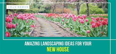 Amazing Landscaping Ideas for your New House - HousingMan.com