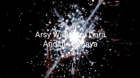 Arsy Widianto Tiara Andini Bahaya Lyrics YouTube