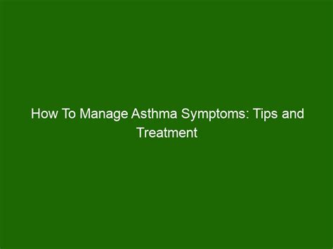 How To Manage Asthma Symptoms Tips And Treatment Options Health And Beauty