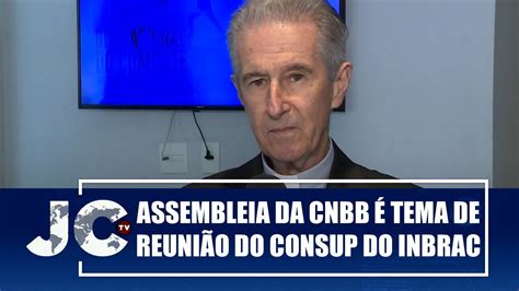 Assembleia Geral Da Cnbb Tema De Reuni O Do Conselho Superior Do