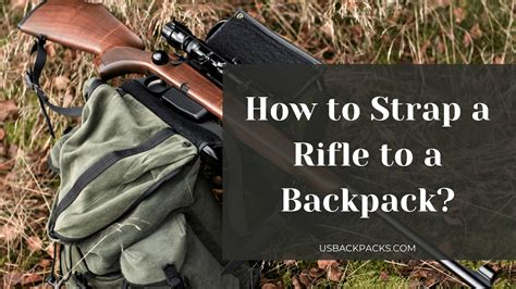 How To Strap A Rifle To A Backpack US Backpacks