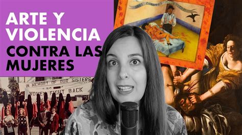 Arte Y Violencia De G Nero Mujeres Artistas Youtube