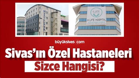 Sivas Zel Hastane Ve Devlet Hastanesi Hakk Ndab Y K Sivas Haber