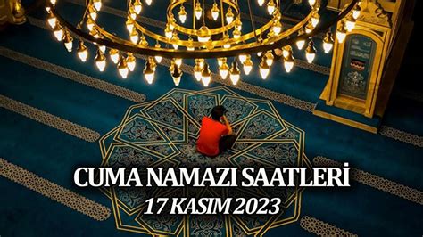 17 KASIM 2023 CUMA NAMAZI SAATİ Diyanet İstanbul Ankara İzmir il il