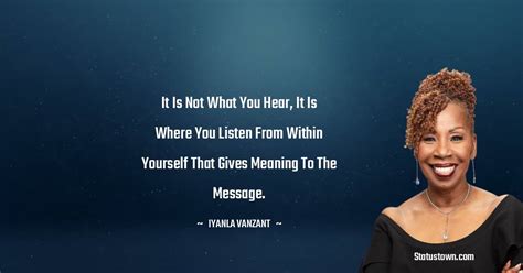 It Is Not What You Hear It Is Where You Listen From Within Yourself