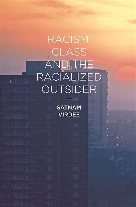 Racism Class And The Racialized Outsider Satnam Virdee Bloomsbury