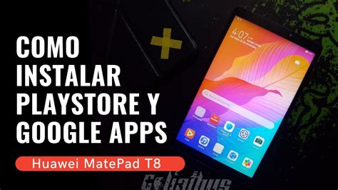 Como Instalar Play Store Y Google Apps En Huawei MatePad T8 Noviembre