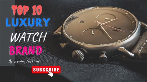 Top 10 Luxury Watch Brand Names To Know In 2022 Growing Fashions