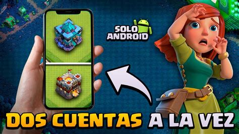 COMO JUGAR CON DOS CUENTAS A LA VEZ Clash Of Clans YouTube