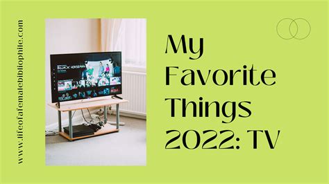 My Favorite Things 2022 Tv Life Of A Female Bibliophile