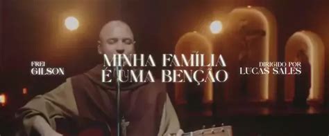 Minha Fam Lia Uma Ben O Frei Gilson