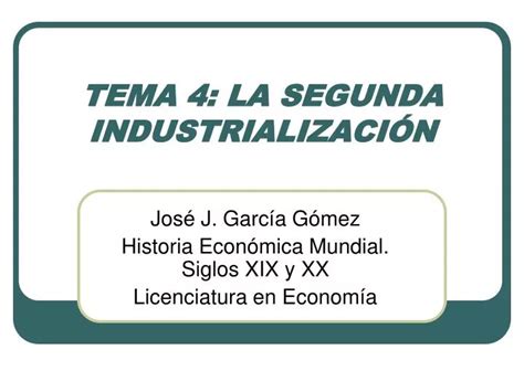 PPT TEMA 4 LA SEGUNDA INDUSTRIALIZACIÓN PowerPoint Presentation