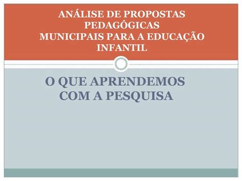 Ppt An Lise De Propostas Pedag Gicas Municipais Para A Educa O