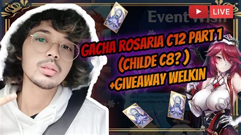 LIVE GACHA ROSARIA C6 X 2 GiveAway WELKIN Genshin Impact Live