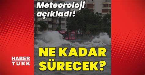 SON DAKİKA Meteoroloji den flaş açıklama Lodos ne zaman bitecek Son