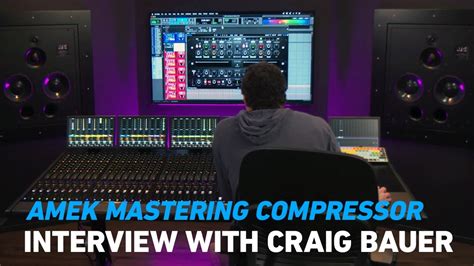 Craig Bauer Interview The Amek Mastering Compressor Is Unbelievably