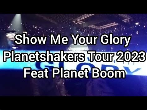 Show Me Your Glory L Planetshakers Tour L Feat Planetboom L Vip