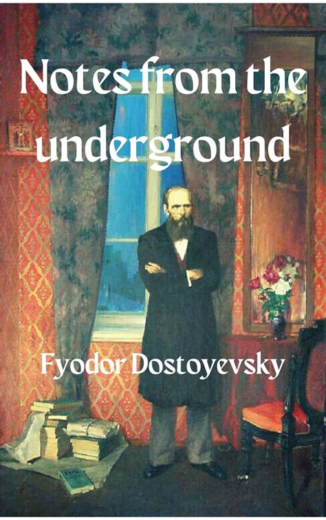 Notes From The Underground By Fyodor Dostoevsky Goodreads